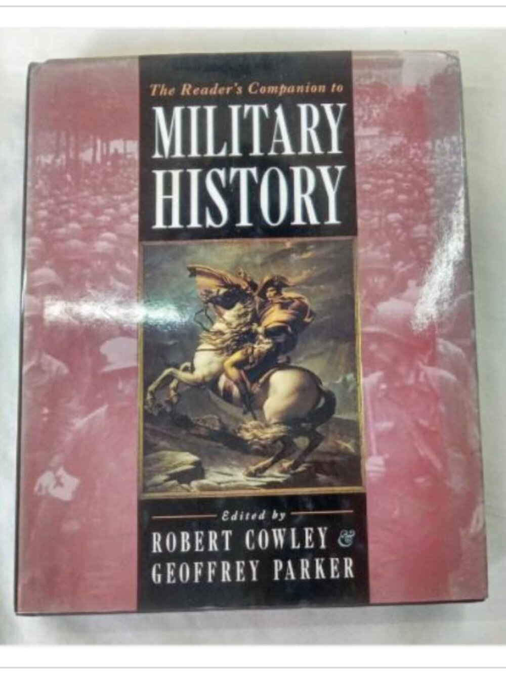 The Reader's Companion to Military History Robert Cowley, Geoffrey Parker 1996